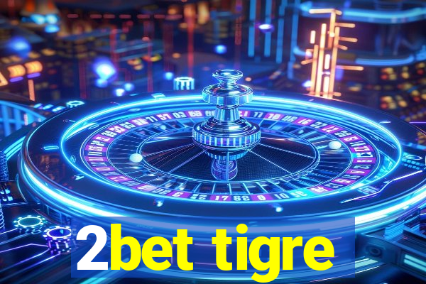 2bet tigre